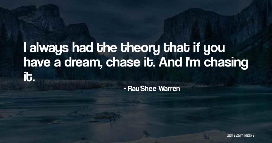 Chasing A Dream Quotes By Rau'Shee Warren Chasing A Dream Quotes By Rau'Shee Warren