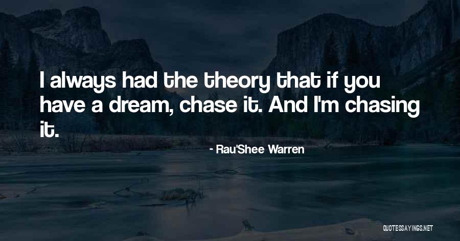 Chasing A Dream Quotes By Rau'Shee Warren