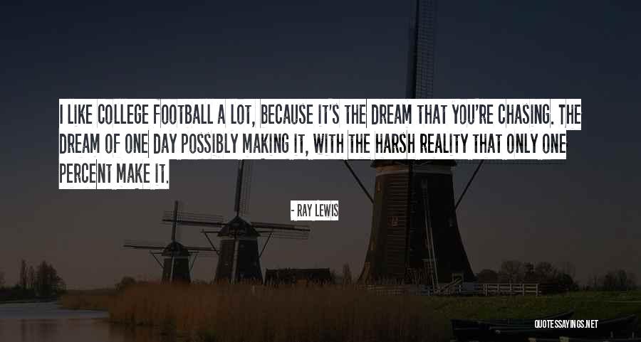 Chasing A Dream Quotes By Ray Lewis Chasing A Dream Quotes By Ray Lewis