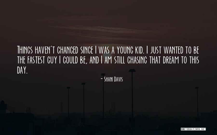 Chasing A Dream Quotes By Shani Davis Chasing A Dream Quotes By Shani Davis
