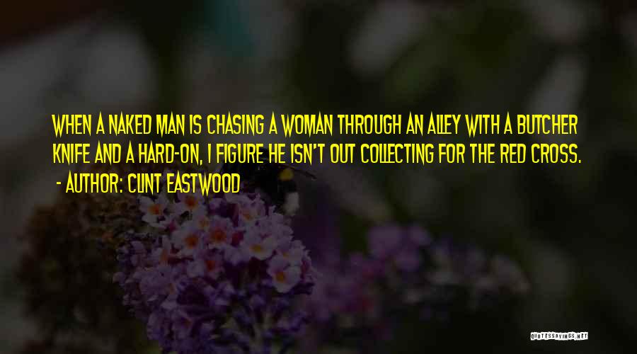 Chasing A Man Quotes By Clint Eastwood