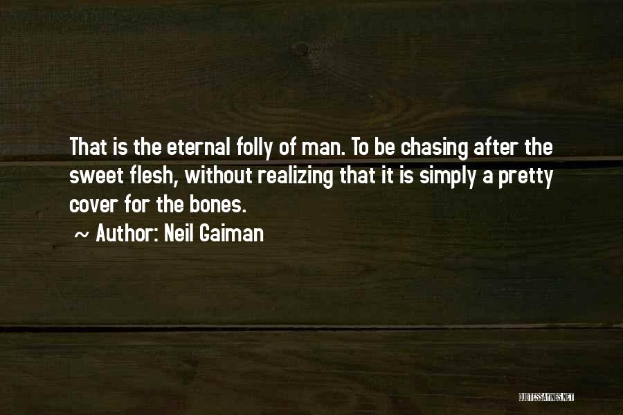 Chasing A Man Quotes By Neil Gaiman