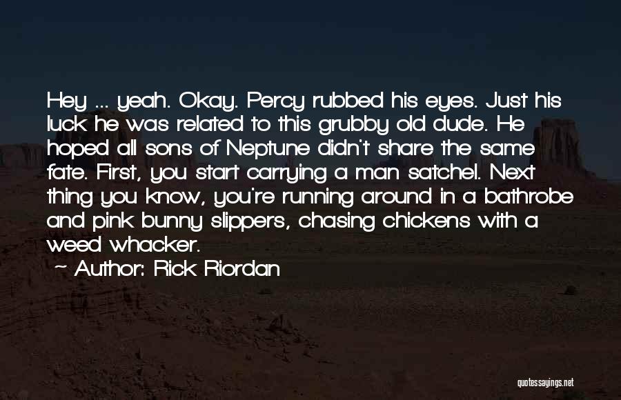 Chasing A Man Quotes By Rick Riordan