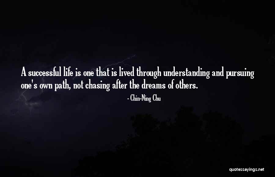 Chasing After My Dreams Quotes By Chin-Ning Chu