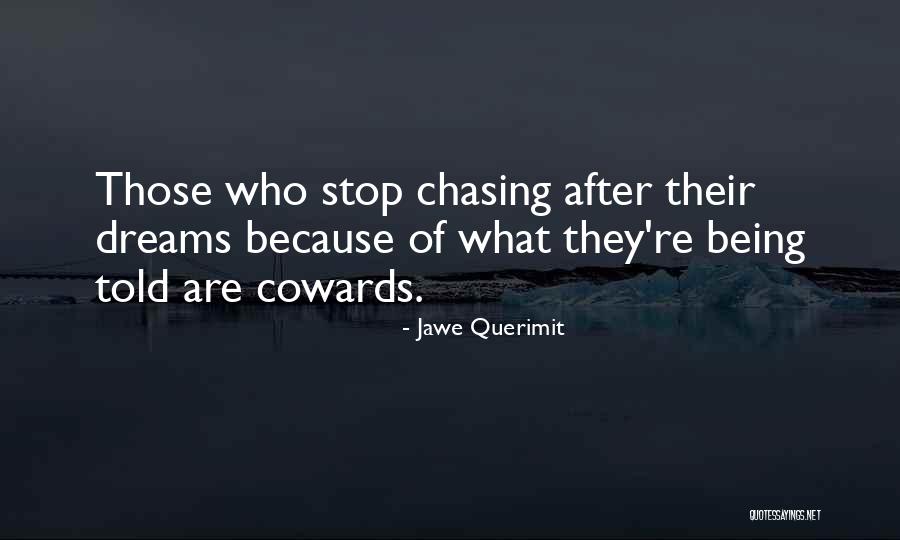 Chasing After My Dreams Quotes By Jawe Querimit