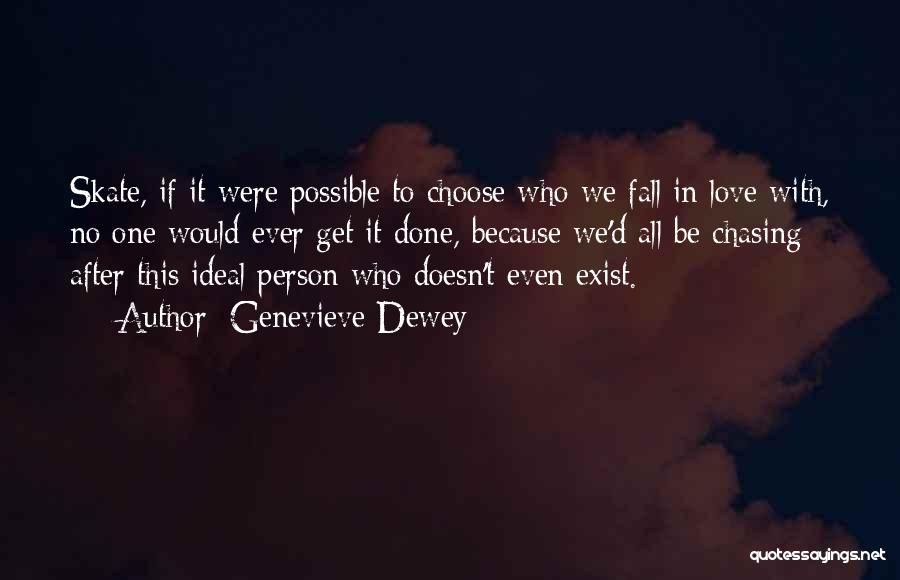 Chasing After Someone You Love Quotes By Genevieve Dewey
