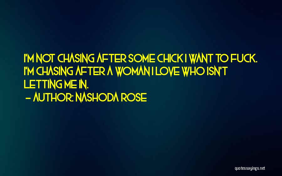Chasing After Someone You Love Quotes By Nashoda Rose