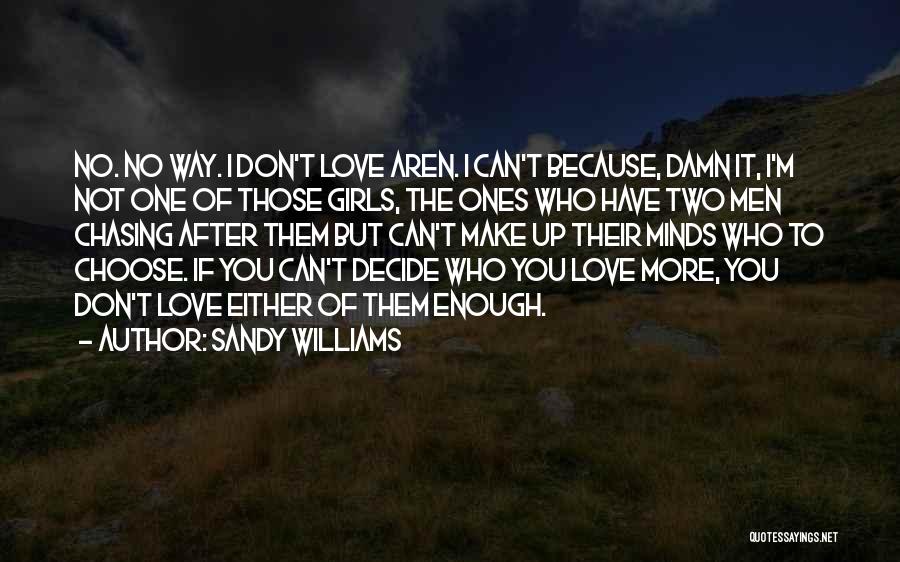 Chasing After Someone You Love Quotes By Sandy Williams