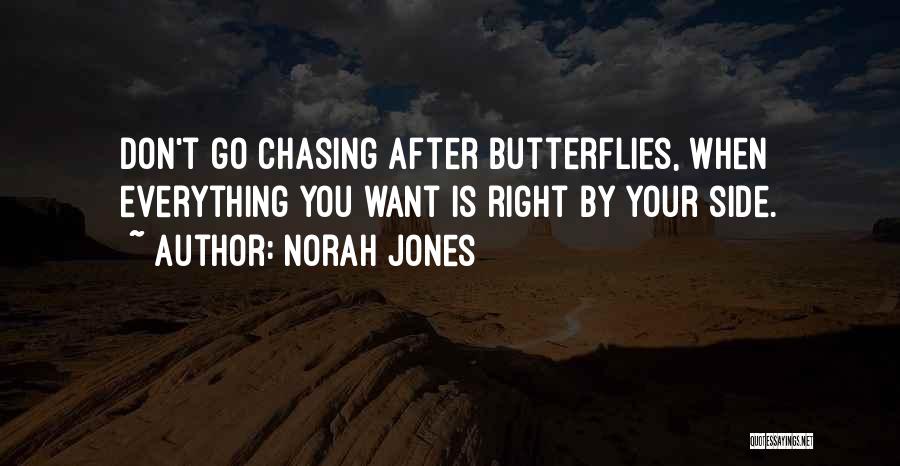 Chasing After What You Want Quotes By Norah Jones