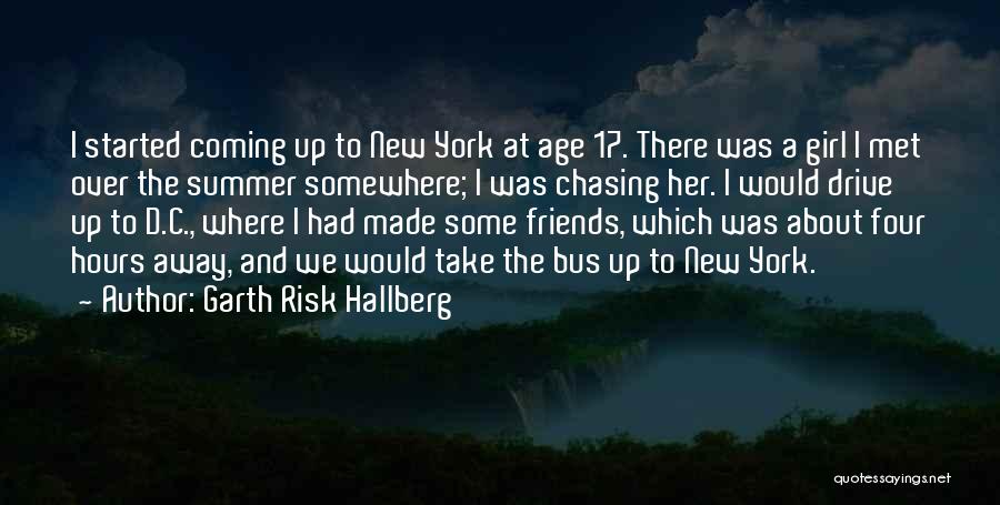 Chasing Friends Quotes By Garth Risk Hallberg