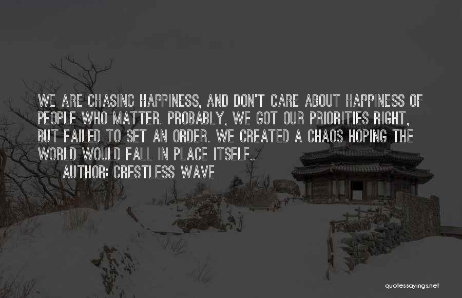 Chasing Happiness Quotes By Crestless Wave