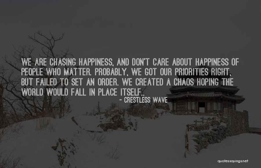 Chasing Happiness Quotes By Crestless Wave