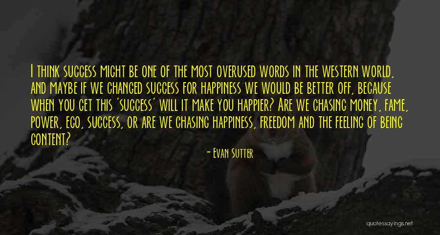 Chasing Happiness Quotes By Evan Sutter