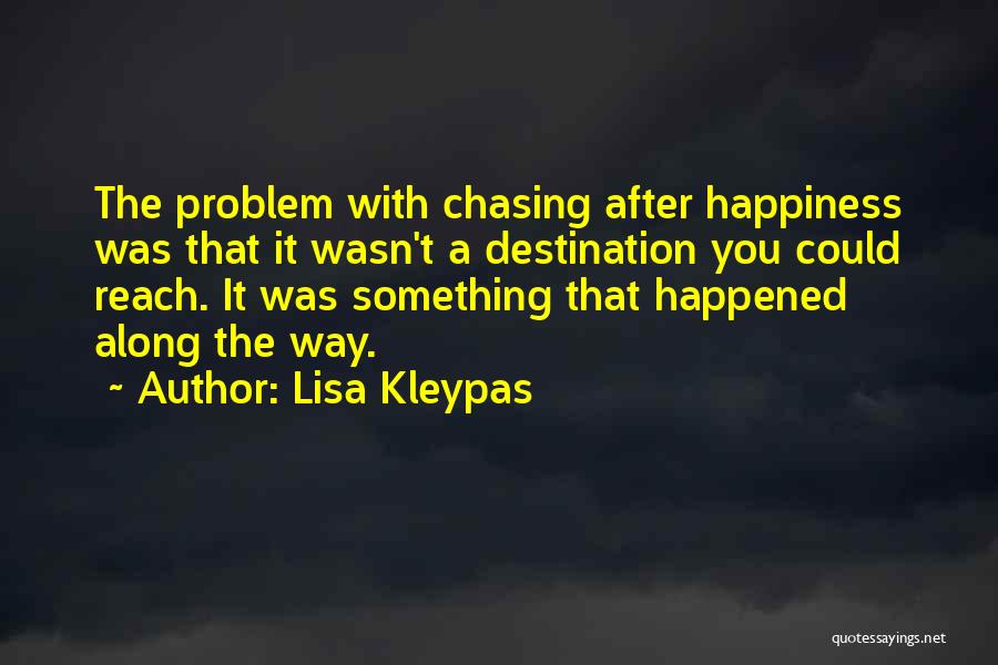 Chasing Happiness Quotes By Lisa Kleypas