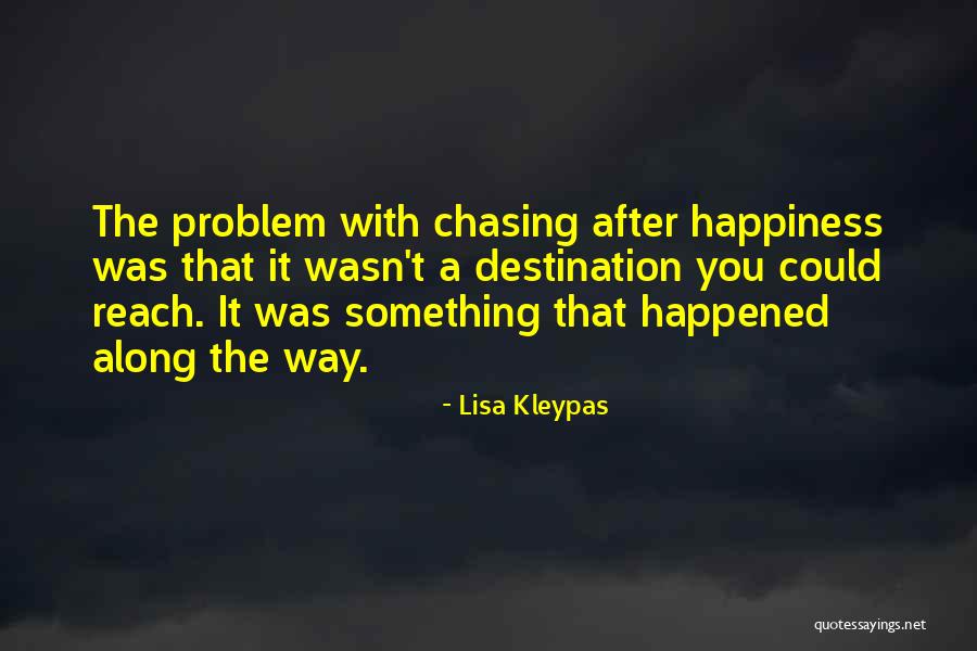 Chasing Happiness Quotes By Lisa Kleypas