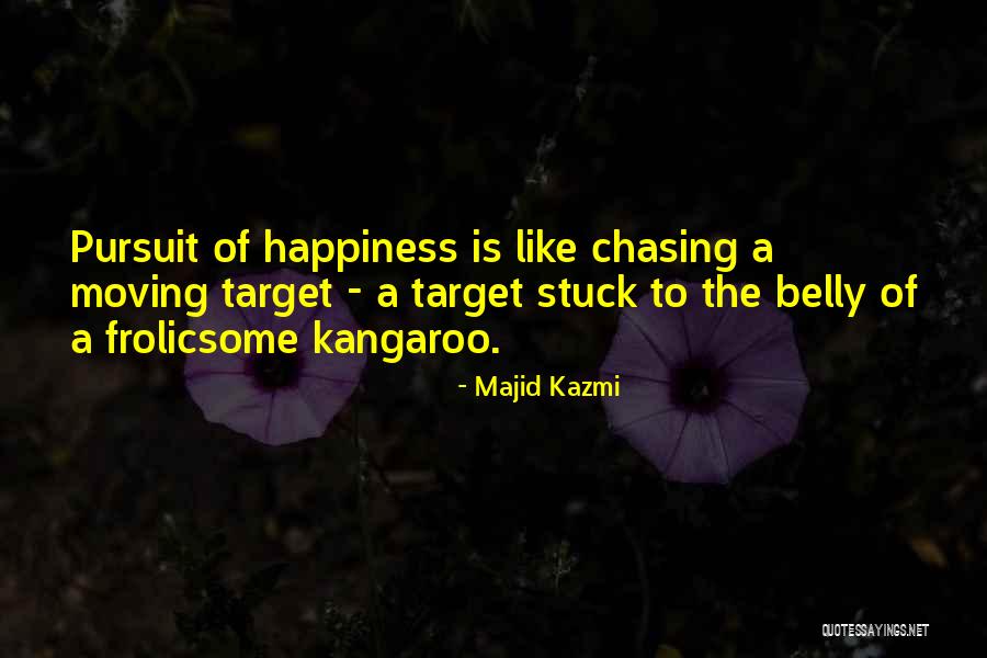 Chasing Happiness Quotes By Majid Kazmi