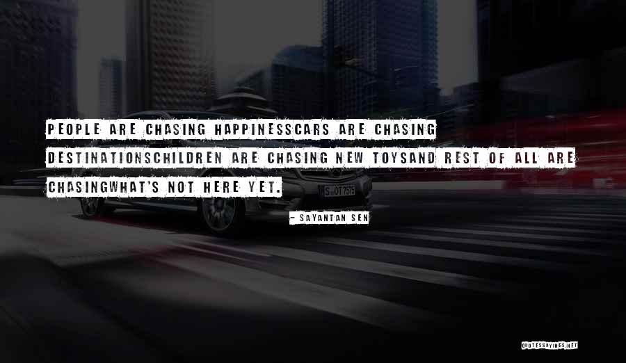 Chasing Happiness Quotes By Sayantan Sen