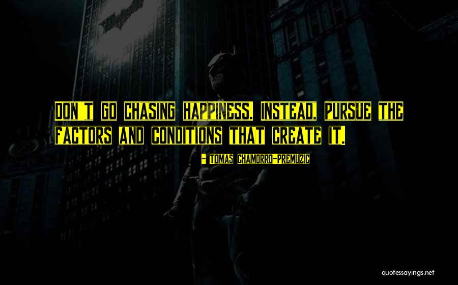 Chasing Happiness Quotes By Tomas Chamorro-Premuzic