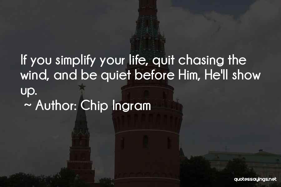 Chasing Life Show Quotes By Chip Ingram
