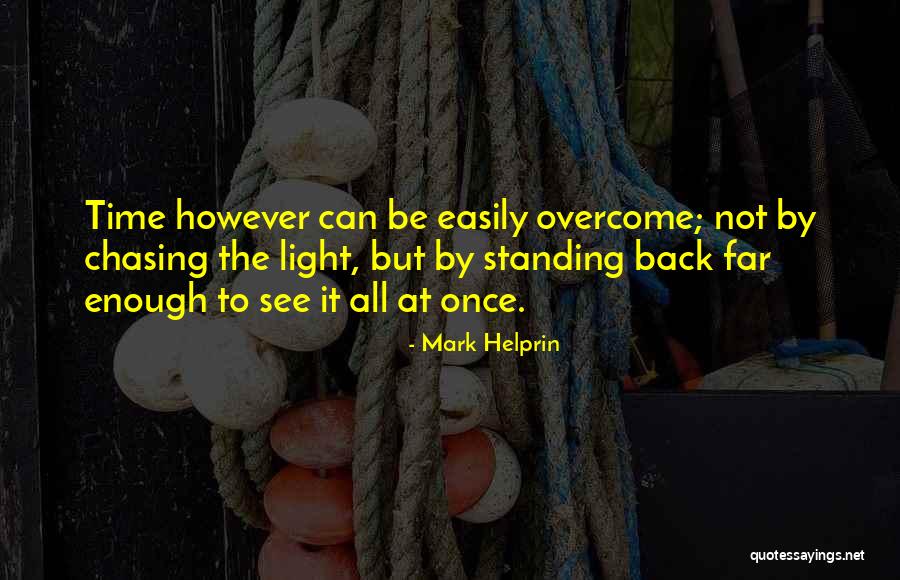 Chasing Light Quotes By Mark Helprin Chasing Light Quotes By Mark Helprin