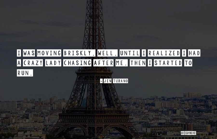 Chasing Me Quotes By Jen Turano Chasing Me Quotes By Jen Turano