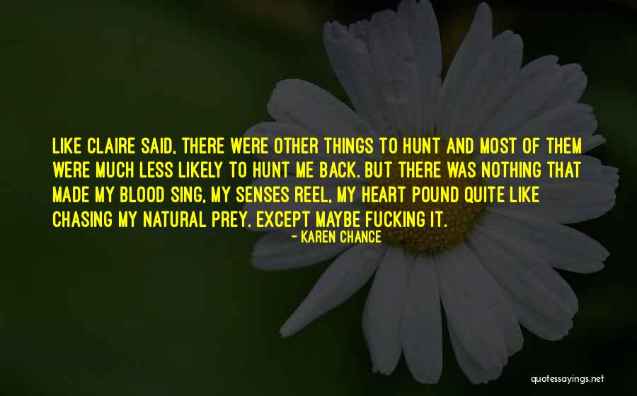 Chasing Me Quotes By Karen Chance Chasing Me Quotes By Karen Chance