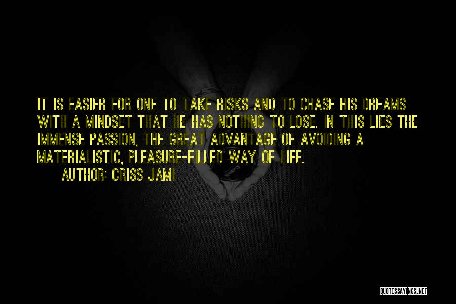 Chasing My Dreams Quotes By Criss Jami