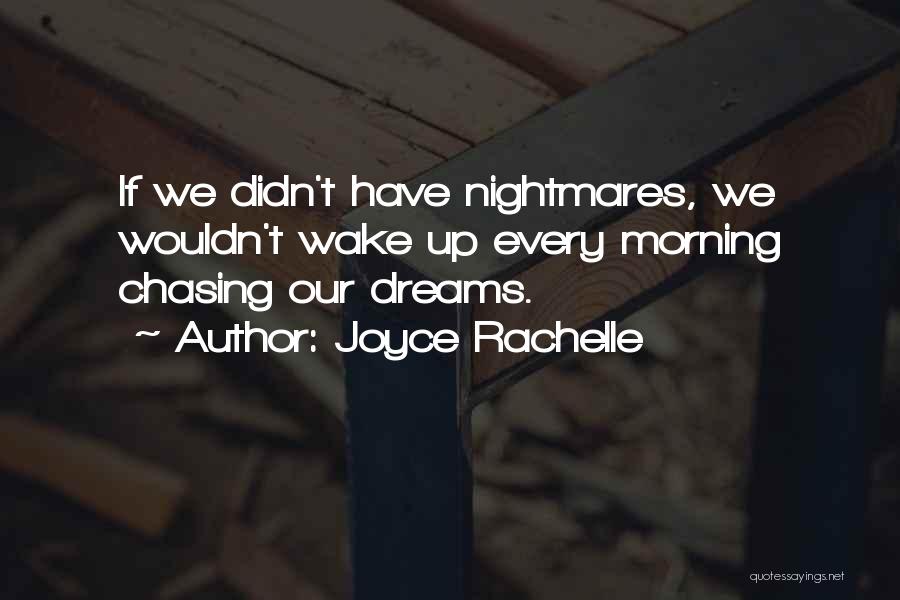 Chasing My Dreams Quotes By Joyce Rachelle