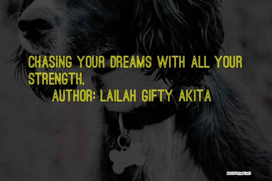 Chasing My Dreams Quotes By Lailah Gifty Akita