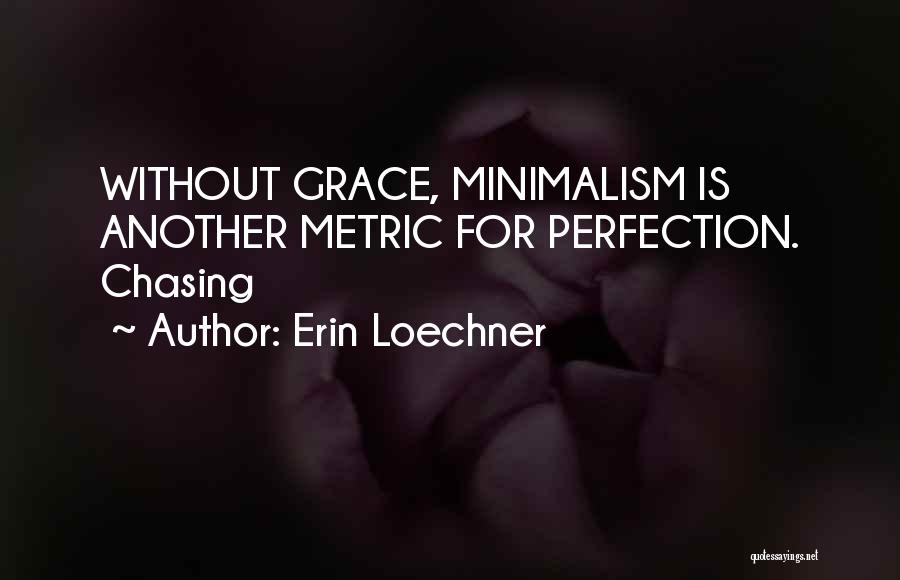 Chasing Perfection Quotes By Erin Loechner