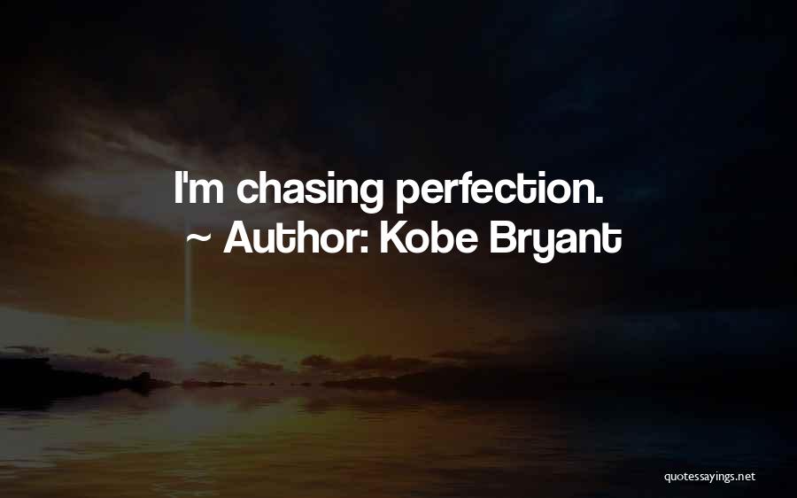 Chasing Perfection Quotes By Kobe Bryant