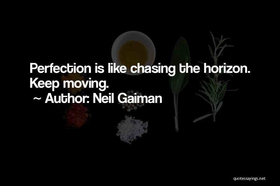 Chasing Perfection Quotes By Neil Gaiman