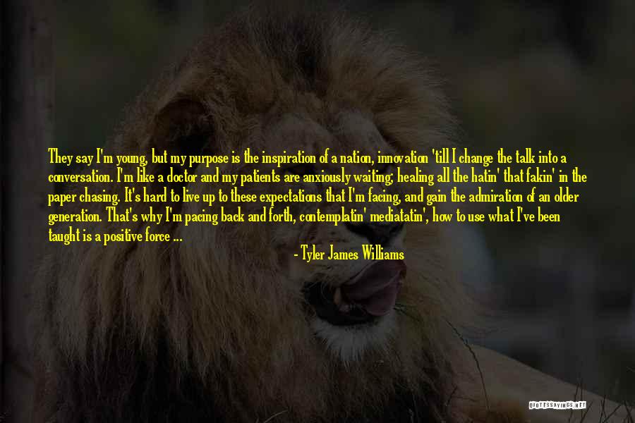 Chasing Purpose Quotes By Tyler James Williams Chasing Purpose Quotes By Tyler James Williams