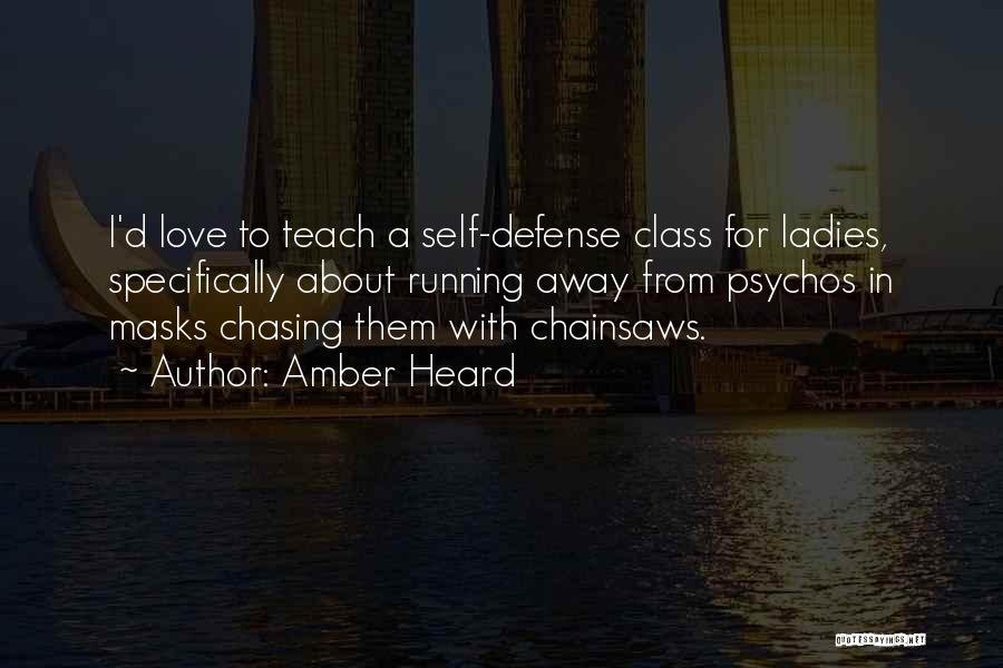 Chasing Someone Away Quotes By Amber Heard