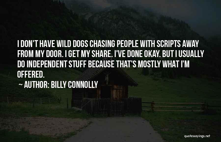 Chasing Someone Away Quotes By Billy Connolly