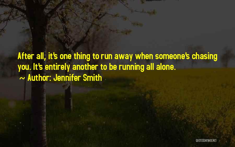Chasing Someone Away Quotes By Jennifer Smith