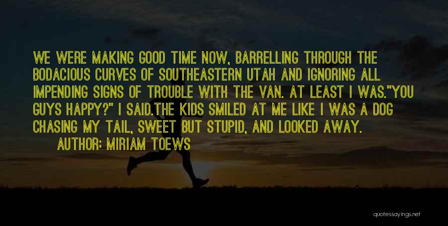 Chasing Someone Away Quotes By Miriam Toews