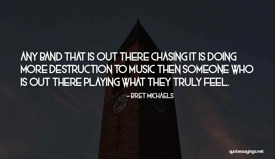 Chasing Someone Quotes By Bret Michaels Chasing Someone Quotes By Bret Michaels
