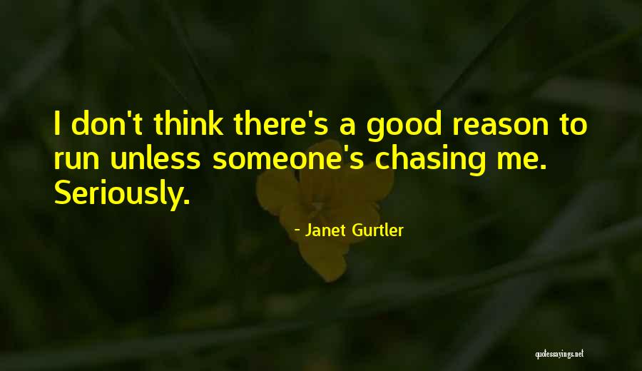 Chasing Someone Quotes By Janet Gurtler Chasing Someone Quotes By Janet Gurtler