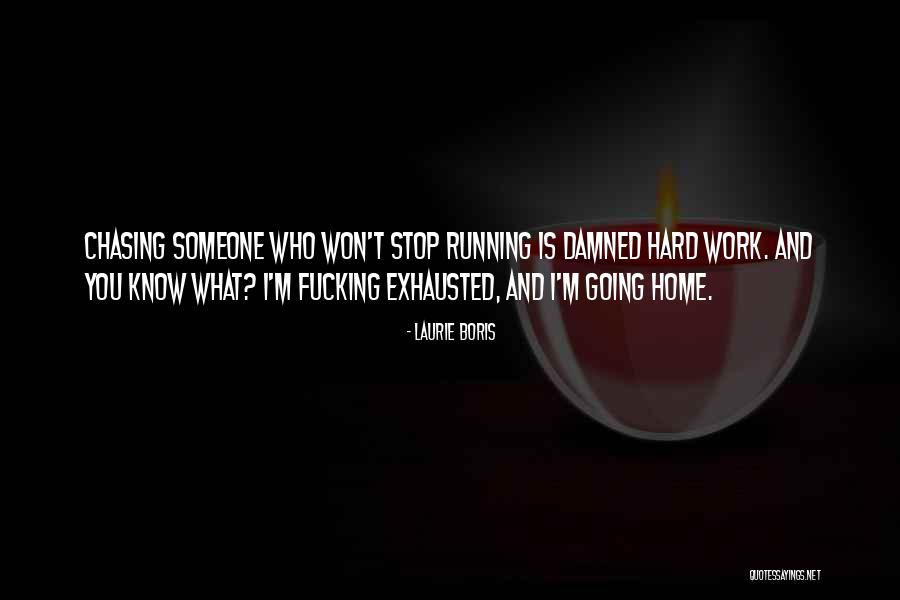Chasing Someone Quotes By Laurie Boris Chasing Someone Quotes By Laurie Boris