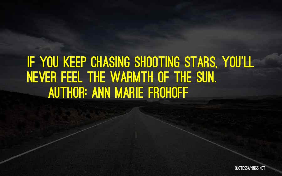 Chasing Stars Quotes By Ann Marie Frohoff