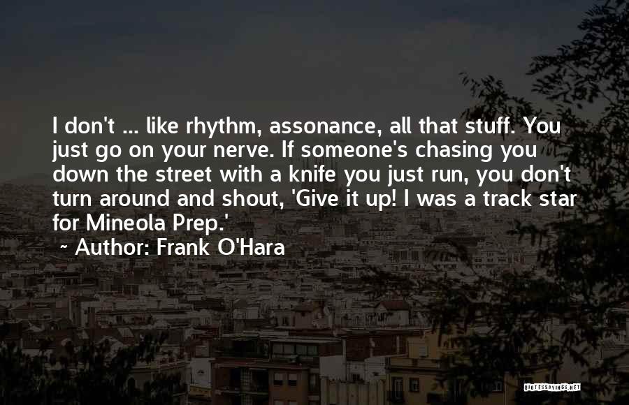 Chasing Stars Quotes By Frank O'Hara