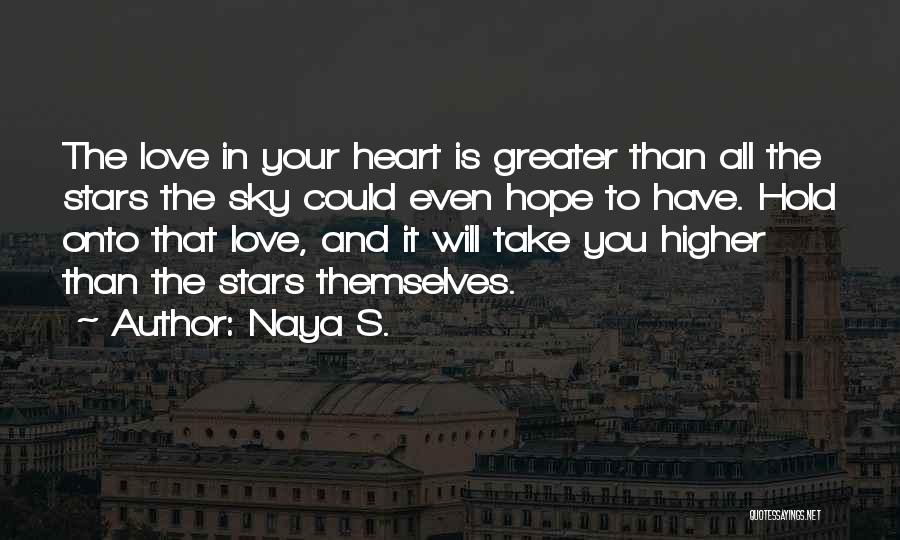 Chasing Stars Quotes By Naya S.