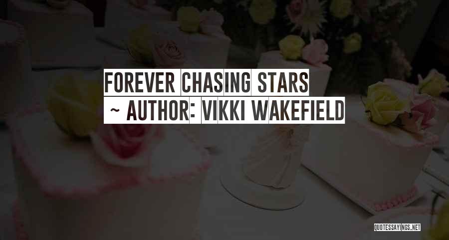 Chasing Stars Quotes By Vikki Wakefield