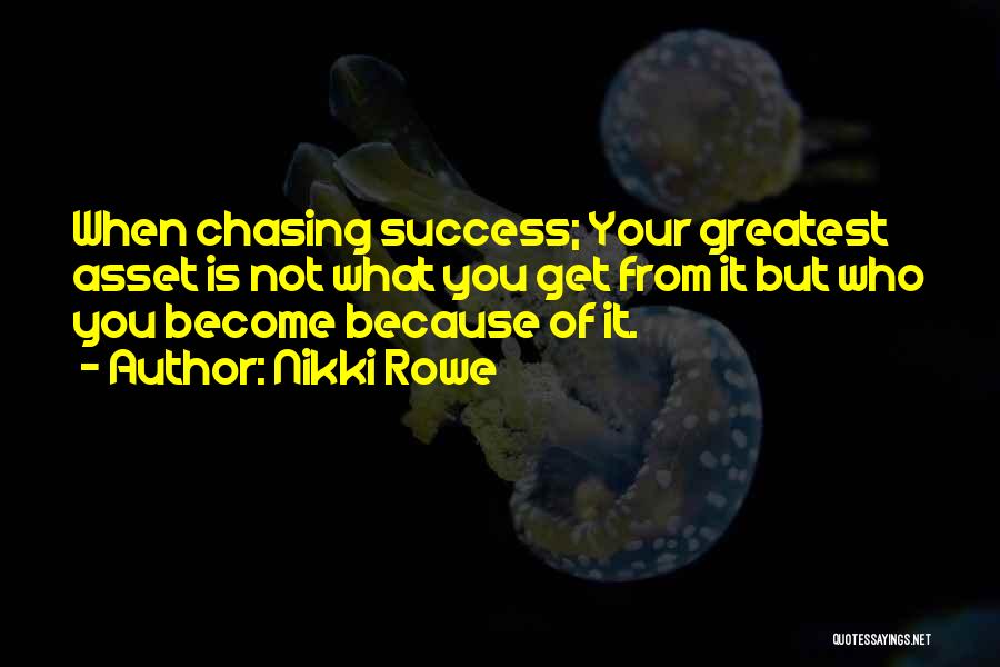 Chasing Success Quotes By Nikki Rowe