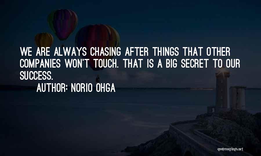 Chasing Success Quotes By Norio Ohga