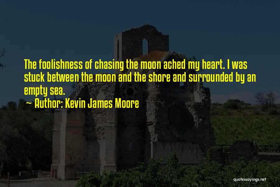 Chasing The Moon Quotes By Kevin James Moore