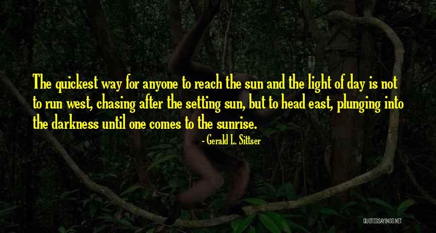 Chasing The Sun Quotes By Gerald L. Sittser Chasing The Sun Quotes By Gerald L. Sittser