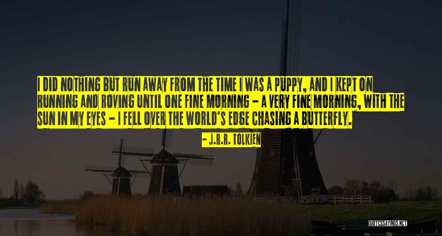 Chasing The Sun Quotes By J.R.R. Tolkien Chasing The Sun Quotes By J.R.R. Tolkien