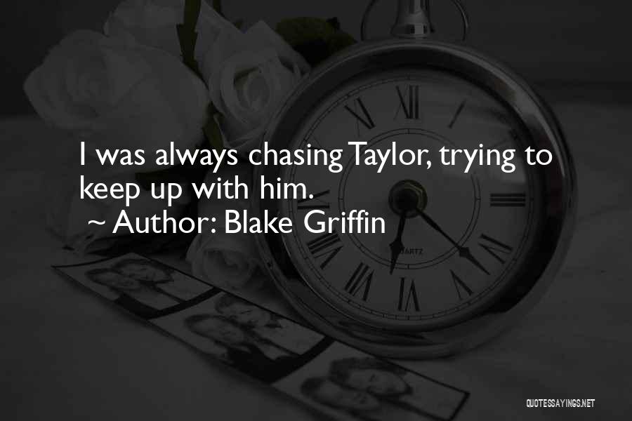 Chasing What You Want Quotes By Blake Griffin